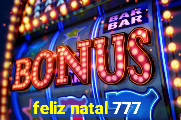 feliz natal 777